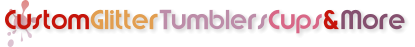 CustomGlitterTumblersCups&More